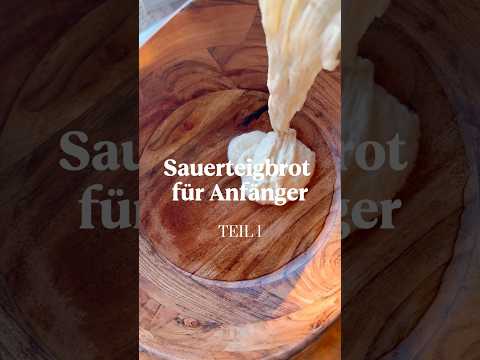 Sauerteigbrot für Anfänger – Teil 1