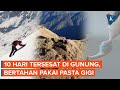 Tersesat 10 Hari Di Gunung Remaja China Bertahan Hidup Dengan Pasta Gigi Kok Bisa