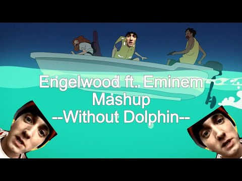 Engelwood ft. Eminem Mashup  -Without Dolphin-