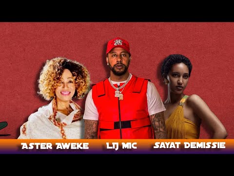 Aster Aweke x Lij Michael x Sayat Demissie