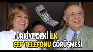 ''Türkiye'deki İlk Cep Telefonu Görüşmesi''