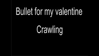 Download lagu Bullet For My Valentine - Crawling Lyrics mp3