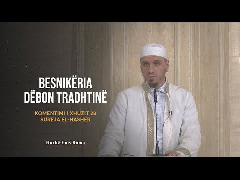 Komentimi i Xhuzit 28 | 05. Sureja El-Hashër - Besnikëria dëbon tradhëtinë - Enis Rama