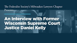 Click to play: An Interview with Former Wisconsin Supreme Court Justice Daniel Kelly