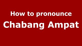 How to pronounce Chabang Ampat