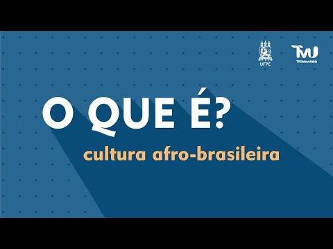 O Que É? - Cultura Afro-Brasileira