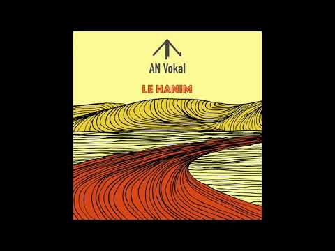 AN Vokal - Le Hanım