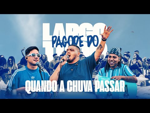 Pagode do Largo Tudo - Bloco Quando a Chuva Passar