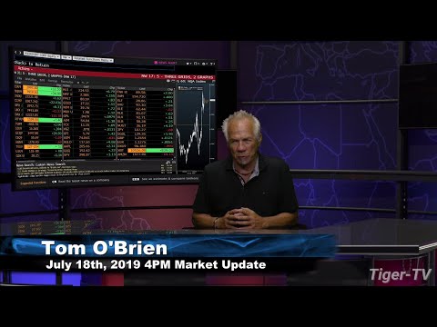 July 18th 2019, 4PM ET Market Update with Tom O'Brien on TFNN