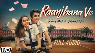 Raanjhana Ve  Full Audio  Antara Mitra  Soham Naik