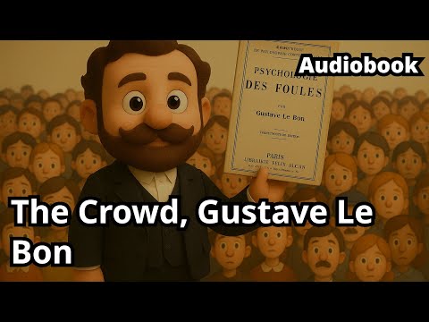 I am smart, but we are stupid. : Book Summary : The Crowd, Gustave Le Bon