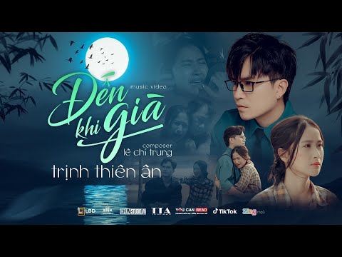Đến khi già - Trịnh Thiên Ân