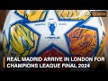 Real Madrid arrive in London for Champions League Final 2024 | Sports Buzz | DD India