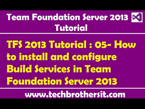 TFS 2013 Tutorial : 05- How to install and configure Build Services in Team Foundation Server 2013