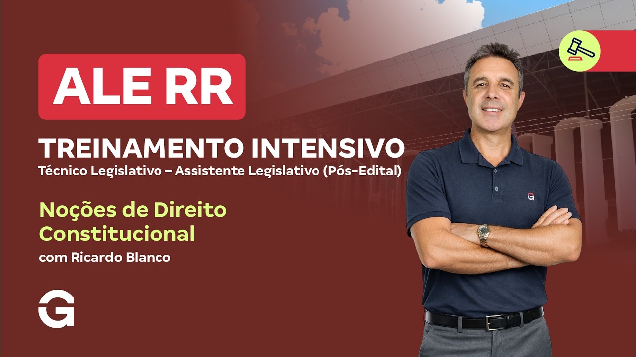 Treinamento Intensivo ALE RR Técnico Legislativo – Assistente Leg. | Noç. de Direito Constitucional