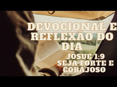 Josué 1;9 Seja forte e corajoso / devocional/reflexão #devocionais