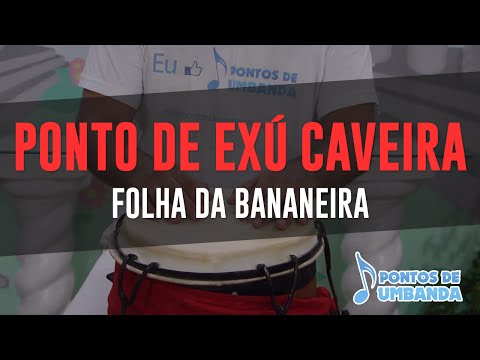 Ponto de Exú Caveira - Folha da bananeira - Tião Casemiro