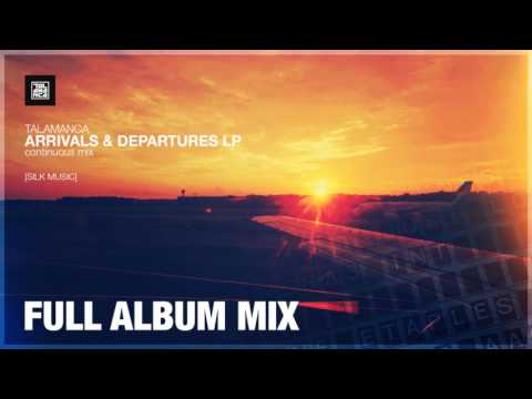 Talamanca - Arrivals & Departures (Full Album Mix) [Melodic House/Progressive Mix]