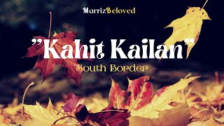 Kahit Kailan (Lyrics) By: South Border 🦋🦋🦋