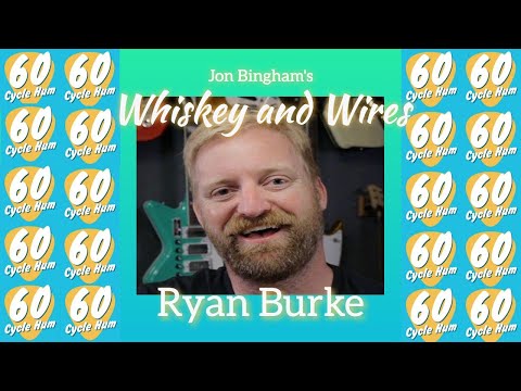 Whiskey and Wires with Ryan Burke of 60 Cycle Hum