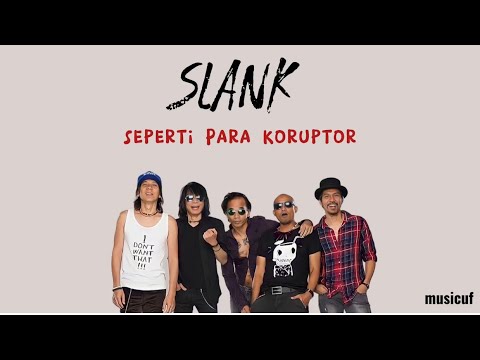 Seperti Para Koruptor - Slank (Lirik Lagu)