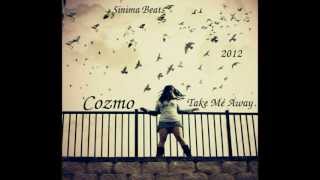 Cozmo - Take Me Away (Prod. By Sinima Beats)