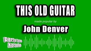 John Denver - This Old Guitar (Karaoke Version)