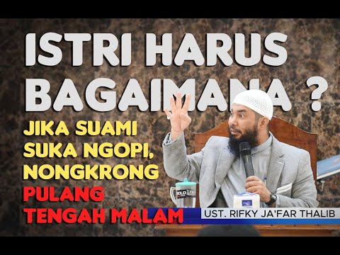 3 HAL HARUS ISTRI LAKUKAN | Mengatasi Suami Yang Suka Nongkrong Sampai Tengah Malam