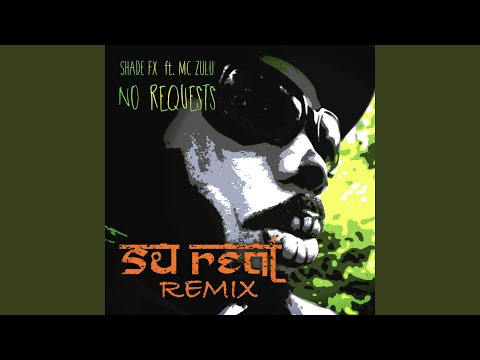 No Requests (feat. MC Zulu) (Su Real Remix)