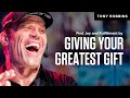 Find Joy And Fulfillment By Giving Your Greatest Gift Tony Robbins