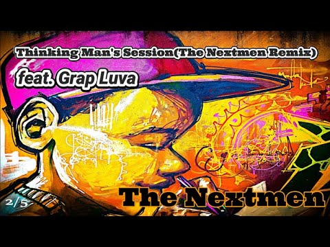 Thinking Man's Session feat. Grap Luva (The Nextmen Remix) - The Nextmen