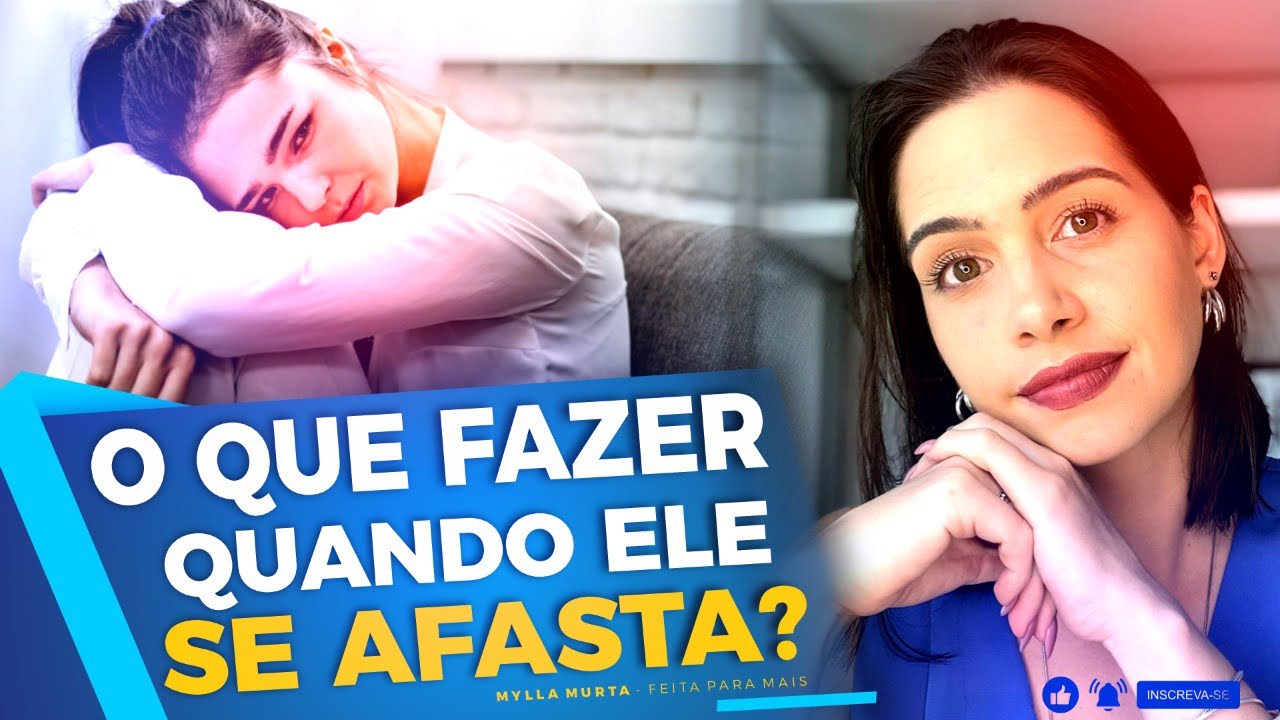 O que fazer quando ele se afasta? | Mylla Murta - Expert em Relacionamentos
