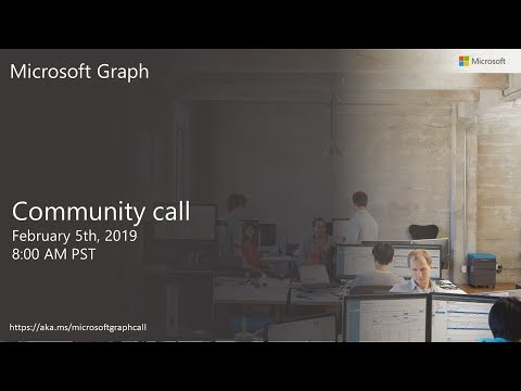 Microsoft Graph community call February 2019