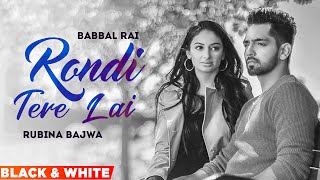 Rondi Tere Layi (Official B&W Video)  Babbal