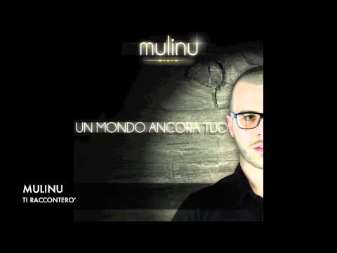 09. MULINU - Ti Racconterò _ [Un Mondo Ancora Tuo 2011]