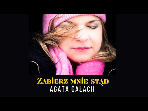 Agata Gałach - Zabierz mnie stąd