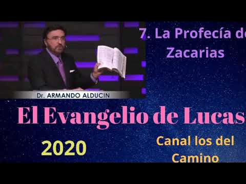 7. THE PROPHECY OF ZECHARIAH, ARMANDO ALDUCIN Gospel of Luke [Series]