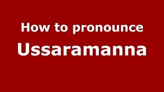 How to pronounce Ussaramanna