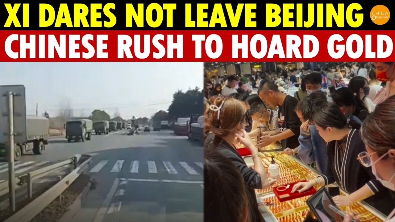 Beijing on Edge, Xi Dares Not Leave Beijing, Chinese Rush to Hoard Gold