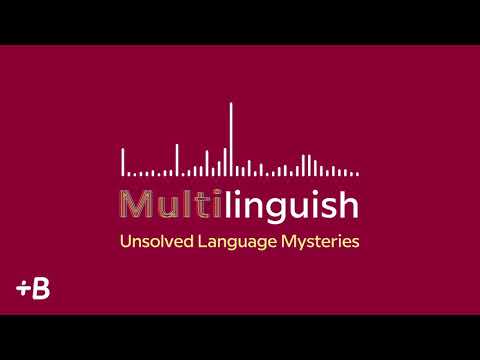 Multilinguish Podcast: Unsolved Languages Mysteries