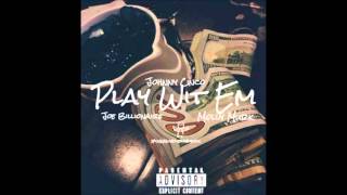 Johnny Cinco ft  Joe Billionaire & Molly Murk   Play Wit Em