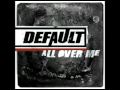 Default - All Over Me 