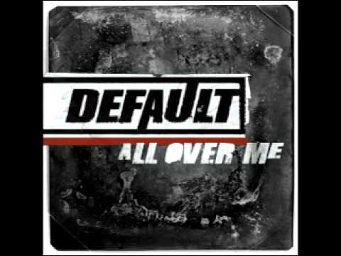 Default - All Over Me