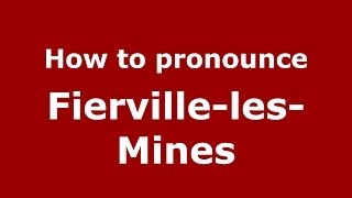 How to pronounce Fierville-Les-Mines