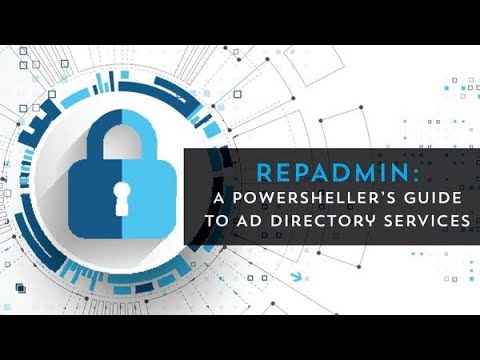 RepAdmin: A PowerSheller's Guide To AD Directory Services