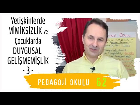 Pedagoji Okulu 62 - Yetişkinlerde Mimiksizlik & Çocuklarda Duygusal Gelişmemişlik 3 - Adem Güneş
