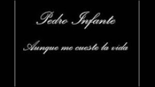 Aunque me cueste la vida Pedro Infante