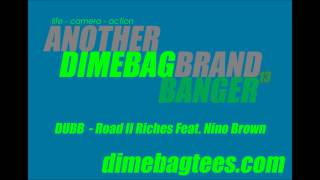 DUBB  - Road II Riches Feat. Nino Brown (***NEW 2013***)