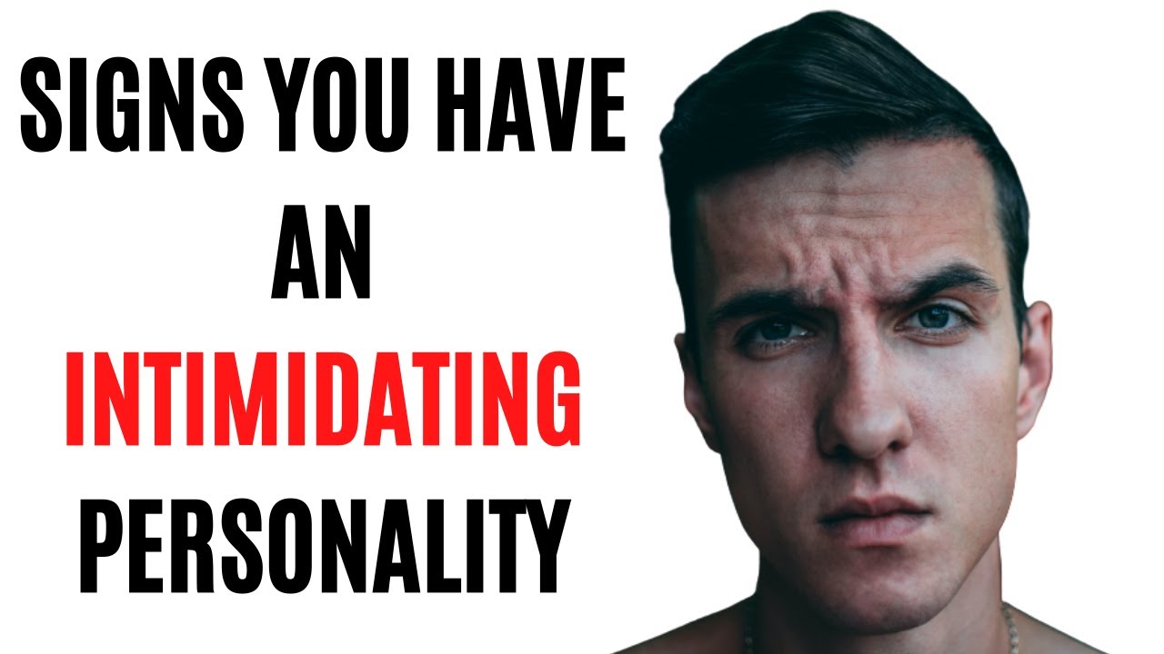 15 Signs You Have an Intimidating Personality