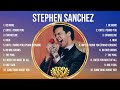 Stephen Sanchez Greatest Hits Full Album ️ Full Album ️ Top 10 Hits Of All Time